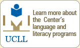 Learn more about the University Center for the Development of Language and Literacy (UCLL)